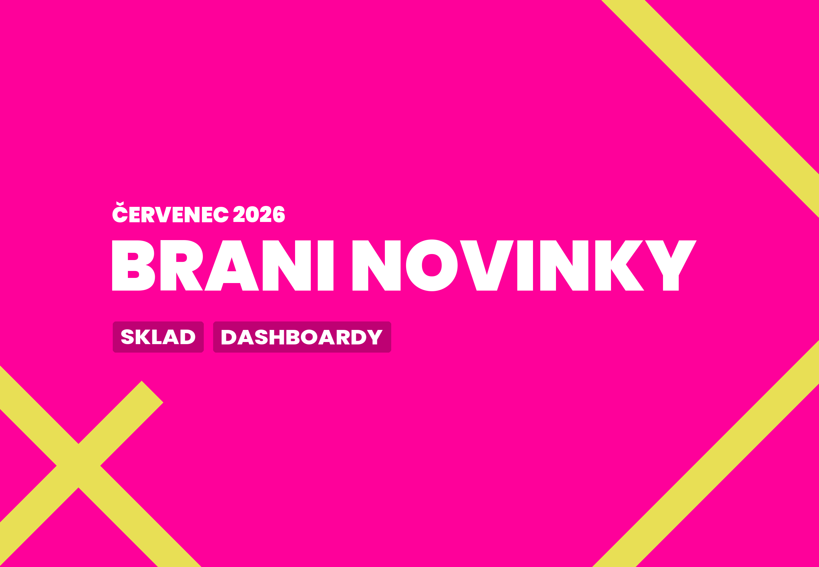 Brani novinky – červenec 2026: Sklad a Dashboardy
